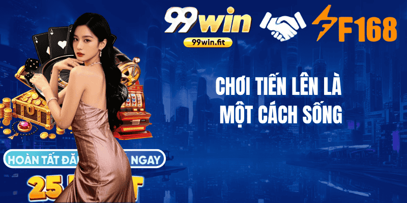 Chơi Tiến Lên Là Một Cách Sống