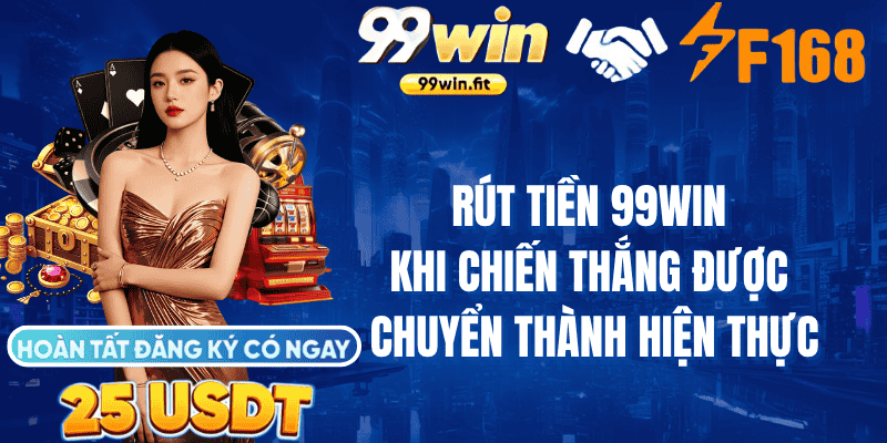 Rút tiền 99Win – Khi chiến thắng được chuyển thành hiện thực